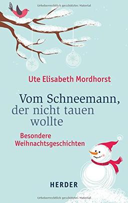 Vom Schneemann, der nicht tauen wollte: Besondere Weihnachtsgeschichten