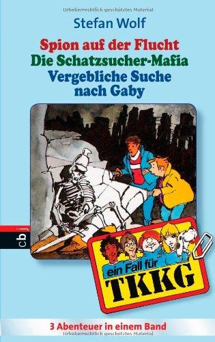 TKKG Sammelband 15: Spion auf der Flucht / Die Schatzsucher-Mafia / Vergebliche Suche nach Gaby