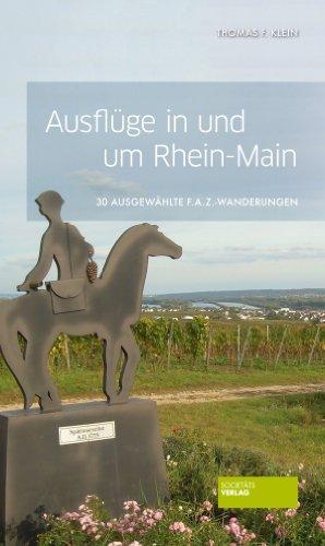 Ausflüge in und um Rhein-Main. 30 ausgewählte F.A.Z.-Wanderungen