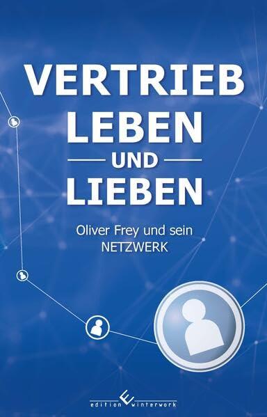 Vertrieb leben und lieben: Oliver Frey und sein Netzwerk