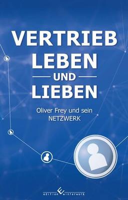 Vertrieb leben und lieben: Oliver Frey und sein Netzwerk