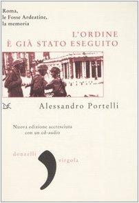 L'ordine è già stato eseguito. Roma, le Fosse Ardeatine, la memoria. Con CD Audio (Virgola)