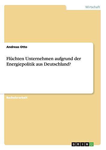 Flüchten Unternehmen aufgrund der Energiepolitik aus Deutschland?