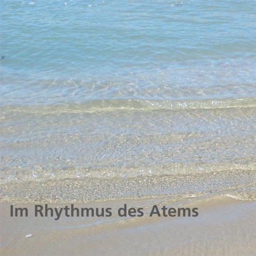 Im Rhythmus des Atems. CD: Zur Ruhe kommen und zu sich selbst finden