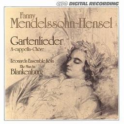 Fanny Mendelssohn-Hensel: Gartenlieder - A Cappella Choral Songs