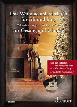 Das Weihnachtsliederbuch für Alt und Jung: 100 beliebte Weihnachtslieder leicht arrangiert für Gesang und Ukulele - Erweiterte Neuausgabe. Gesang und ... Liederbuch. (Liederbücher für Alt und Jung)