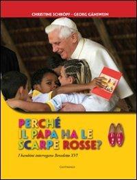 Perché il papa ha le scarpe rosse? I bambini interrogano Benedetto XVI