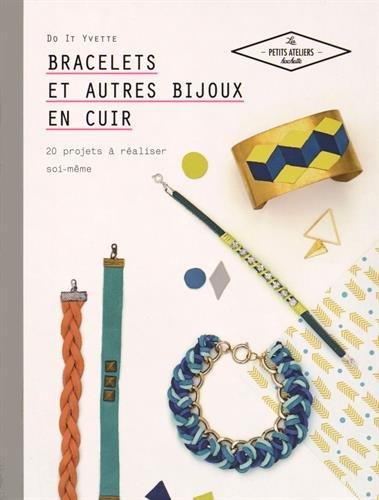 Bracelets et autres bijoux en cuir : 20 projets à réaliser soi-même