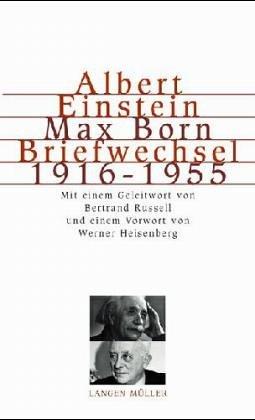 Albert Einstein, Hedwig und Max Born. Briefwechsel 1916 - 1955.