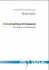 Konstruktives Kritisieren. Grundlagen und Fallbeispiele. Kleine Schriften zur Betriebslinguistik