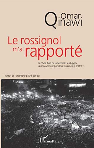 Le rossignol m'a rapporté : la révolution de janvier 2011 en Egypte, un mouvement populaire ou un coup d'Etat ?