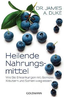 Heilende Nahrungsmittel: Wie Sie Erkrankungen mit Gemüse, Kräutern und Samen weg-essen