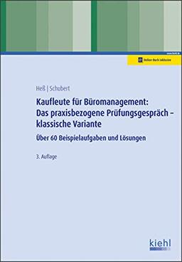 Kaufleute für Büromanagement: Das praxisbezogene Prüfungsgespräch - klassische Variante: Über 60 Beispielaufgaben und Lösungen