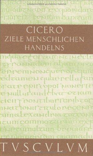 Über die Ziele des menschlichen Handelns. (Sammlung Tusculum)