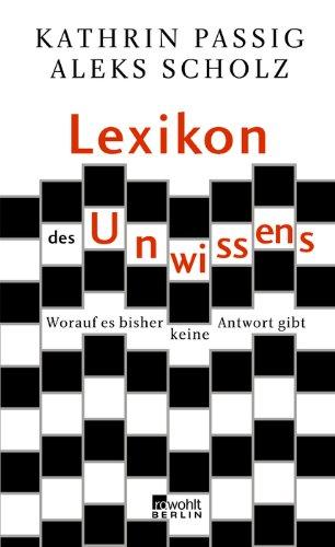 Lexikon des Unwissens: Worauf es bisher keine Antwort gibt