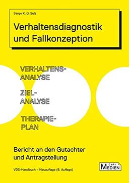 Verhaltensdiagnostik und Fallkonzeption: Verhaltensanalyse, Zielanalyse, Therapieplan