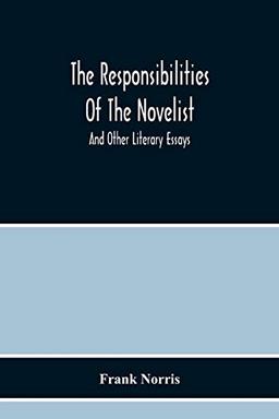 The Responsibilities Of The Novelist: And Other Literary Essays