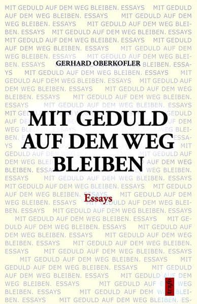 Mit Geduld auf dem Weg bleiben: Essays