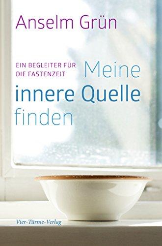 Meine innere Quelle finden. Ein Begleiter für die Fastenzeit