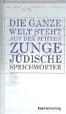 Die ganze Welt steht auf der spitzen Zunge: Jüdische Sprichwörter