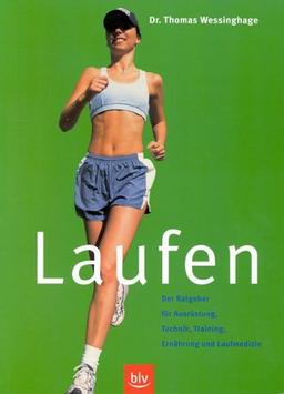 Laufen - ein Ratgeber für Ausrüstung, Technik, Training, Ernährung und Laufmedizin