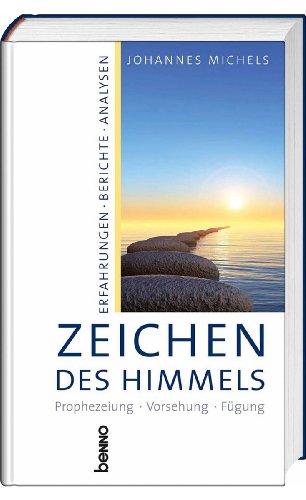 Zeichen des Himmels: Prophezeiung - Vorsehung - Fügung, Erfahrungen - Berichte - Analysen