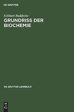 Grundriss der Biochemie: Für Studierende der Medizin, Zahnmedizin und Naturwissenschaften (De Gruyter Lehrbuch)