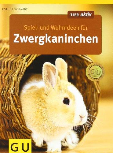 Spiel- und Wohnideen für Zwergkaninchen (GU Tier aktiv)