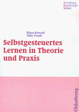 Selbstgesteuertes Lernen in Theorie und Praxis