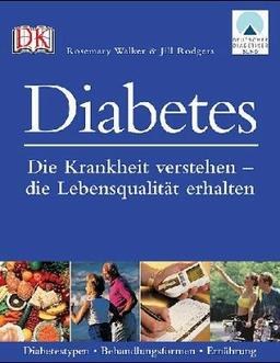 Diabetes: Die Krankheit verstehen - die Lebensqualität erhalten. Diabetestypen, Behandlungsformen, Ernährung