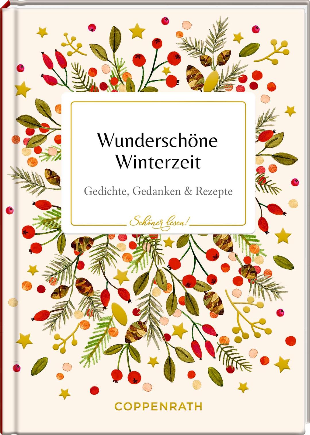 Wunderschöne Winterzeit: Gedichte, Gedanken & Rezepte: Ein hochwertiges Geschenk zu Weihnachten, mit Goldfolie und besonderem Covermaterial (Schöner lesen!, 51, Band 51)