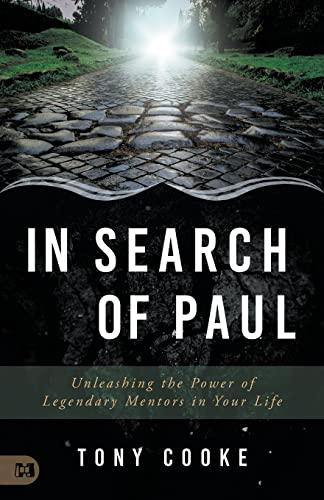 In Search of Paul: Unleashing the Power of Legendary Mentors in Your Life