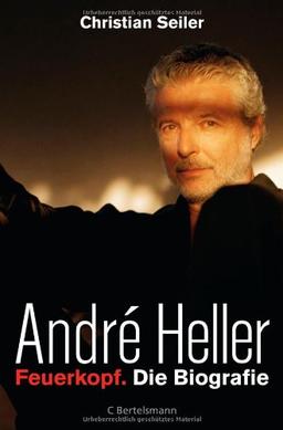 André Heller: Feuerkopf. Die Biografie