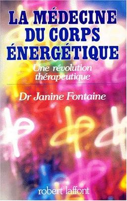 La Médecine du corps énergétique : une révolution thérapeutique