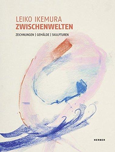 Leiko Ikemura. Zwischenwelten: Zeichnungen, Gemälde, Skulpturen