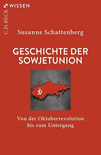 Geschichte der Sowjetunion: Von der Oktoberrevolution bis zum Untergang (Beck'sche Reihe)