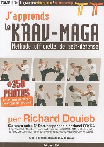 J'apprends le krav-maga : méthode officielle de self-défense. Vol. 1. Programmes ceinture jaune & ceinture orange