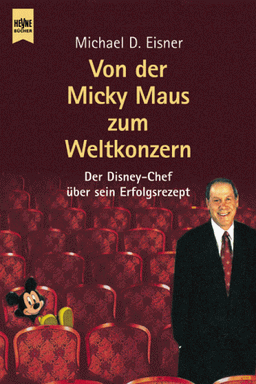 Von der Mickey Maus zum Weltkonzern. Der Disney- Chef über sein Erfolgsrezept.