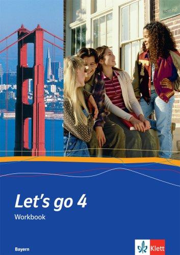 Let's Go 4 - Workbook Bayern. R-Züge: Bayerischer Lehrplan 2004