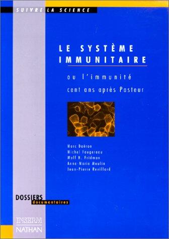 Le système immunitaire ou L'immunité cent ans après Pasteur