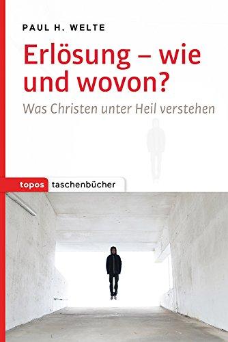 Erlösung - wie und wovon?: Was Christen unter Heil verstehen (Topos Taschenbücher)