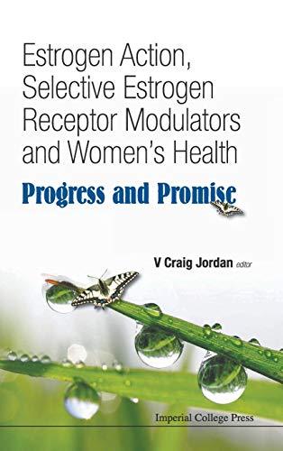 Estrogen Action, Selective Estrogen Receptor Modulators and Women's Health: Progress and Promise