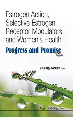 Estrogen Action, Selective Estrogen Receptor Modulators and Women's Health: Progress and Promise