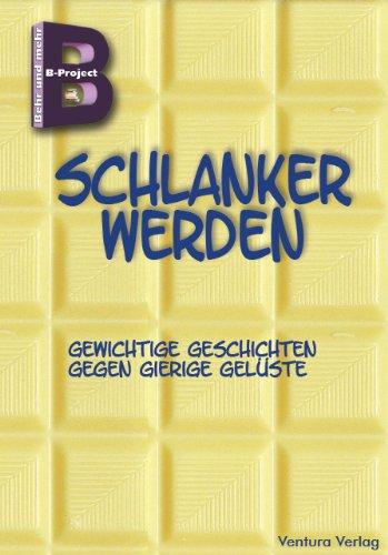 Schlanker werden: Gewichtige Geschichten gegen gierige Gelüste