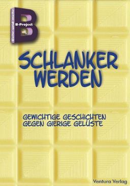 Schlanker werden: Gewichtige Geschichten gegen gierige Gelüste