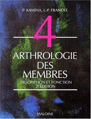 Anatomie : introduction à la clinique. Vol. 4. Arthrologie des membres : description et fonction