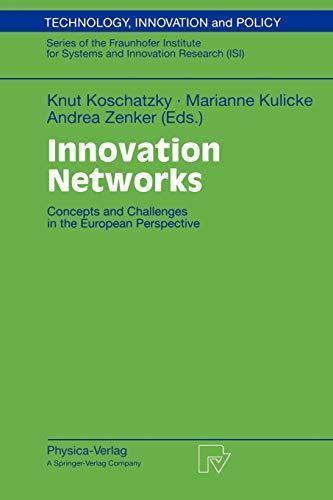 Innovation Networks. Concepts and Challenges in the European Perspective (Technology, Innovation and Policy (ISI) Vol. 12) (Technology, Innovation and Policy (ISI), 12, Band 12)