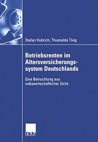 Betriebsrenten im Altersversicherungssystem Deutschlands: Eine Betrachtung aus Volkswirtschaftlicher Sicht (German Edition)