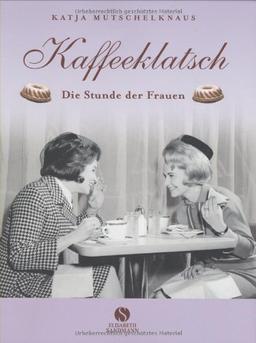 Kaffeeklatsch. Die Stunde der Frauen