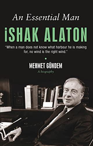 An Essential Man Ishak Alaton